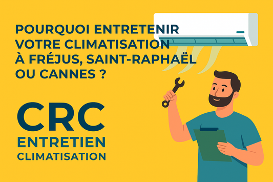 Pourquoi entretenir régulièrement votre climatisation à Fréjus, Saint-Raphaël ou Cannes ?